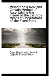 Memoir on a New and Certain Method of Ascertaining the Figure of the Earth by Means of Occultations