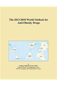 The 2013-2018 World Outlook for Anti-Obesity Drugs