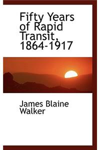 Fifty Years of Rapid Transit, 1864-1917