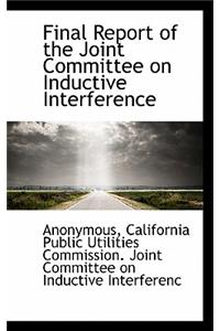 Final Report of the Joint Committee on Inductive Interference