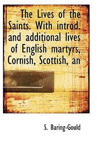The Lives of the Saints. with Introd. and Additional Lives of English Martyrs, Cornish, Scottish, an