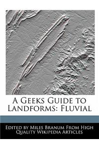 A Geeks Guide to Landforms