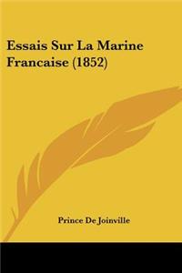 Essais Sur La Marine Francaise (1852)