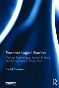 Phenomenological Bioethics