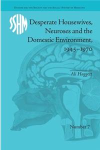 Desperate Housewives, Neuroses and the Domestic Environment, 1945-1970