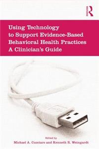 Using Technology to Support Evidence-Based Behavioral Health Practices