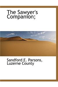 The Sawyer's Companion;