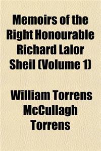 Memoirs of the Right Honourable Richard Lalor Sheil Volume 1