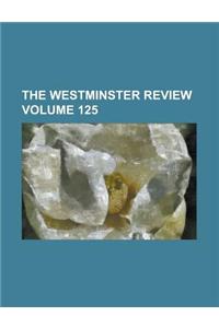 The Westminster Review Volume 125