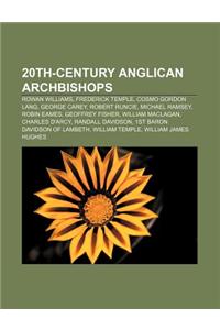 20th-Century Anglican Archbishops: Rowan Williams, Frederick Temple, Cosmo Gordon Lang, George Carey, Robert Runcie, Michael Ramsey