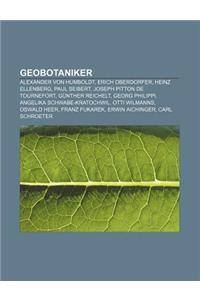 Geobotaniker: Alexander Von Humboldt, Erich Oberdorfer, Heinz Ellenberg, Paul Seibert, Joseph Pitton de Tournefort, Gunther Reichelt