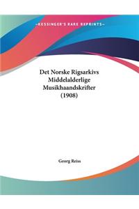 Det Norske Rigsarkivs Middelalderlige Musikhaandskrifter (1908)