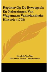 Register Op de Byvoegsels En Naleezingen Van Wagenaars Vaderlandsche Historie (1798)