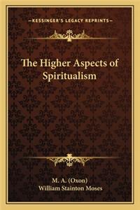 The Higher Aspects of Spiritualism