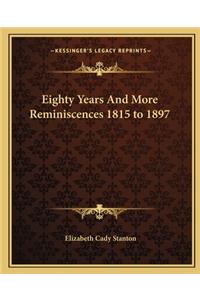 Eighty Years And More Reminiscences 1815 to 1897