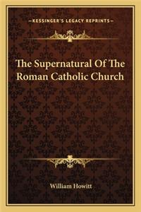 The Supernatural of the Roman Catholic Church