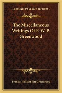 The Miscellaneous Writings Of F. W. P. Greenwood