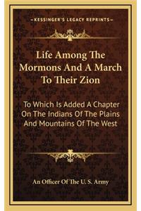 Life Among the Mormons and a March to Their Zion
