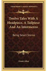 Twelve Tales With A Headpiece, A Tailpiece And An Intermezzo