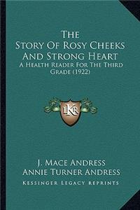 The Story of Rosy Cheeks and Strong Heart the Story of Rosy Cheeks and Strong Heart