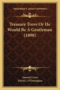 Treasure Trove or He Would Be a Gentleman (1898)