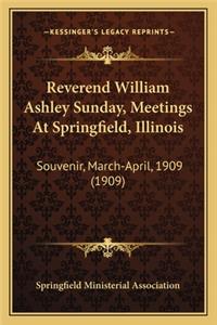 Reverend William Ashley Sunday, Meetings At Springfield, Illinois