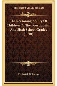 The Reasoning Ability of Children of the Fourth, Fifth and Sixth School Grades (1910)