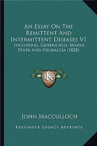 Essay on the Remittent and Intermittent Diseases V1