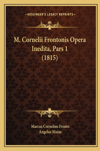 M. Cornelii Frontonis Opera Inedita, Pars 1 (1815)