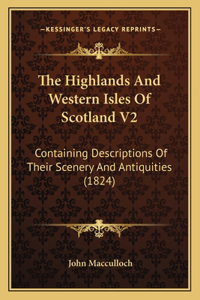 The Highlands And Western Isles Of Scotland V2