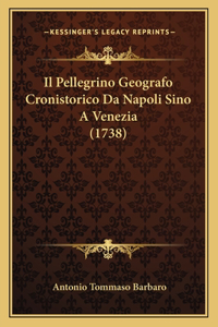 Pellegrino Geografo Cronistorico Da Napoli Sino A Venezia (1738)