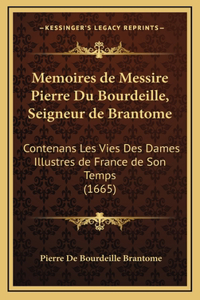 Memoires de Messire Pierre Du Bourdeille, Seigneur de Brantome