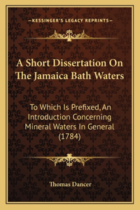 A Short Dissertation On The Jamaica Bath Waters