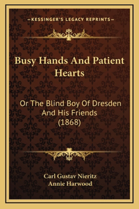 Busy Hands And Patient Hearts