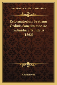 Reformatorium Fratrum Ordinis Sanctissimae Ac Indiuiduae Trinitatis (1563)