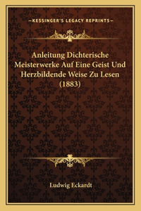 Anleitung Dichterische Meisterwerke Auf Eine Geist Und Herzbildende Weise Zu Lesen (1883)