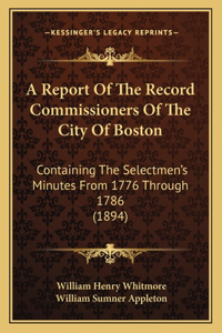 Report Of The Record Commissioners Of The City Of Boston
