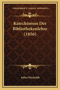 Katechismus Der Bibliothekenlehre (1856)