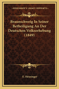 Braunschweig In Seiner Betheiligung An Der Deutschen Volkserhebung (1849)