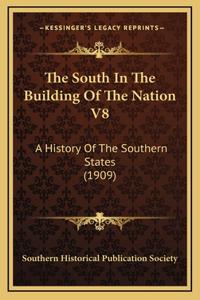 The South In The Building Of The Nation V8