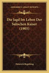 Jagd Im Leben Der Salischen Kaiser (1905)