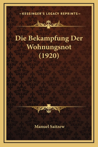 Die Bekampfung Der Wohnungsnot (1920)