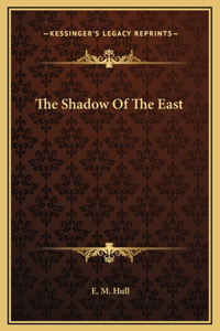 The Shadow Of The East