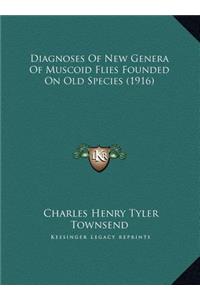 Diagnoses Of New Genera Of Muscoid Flies Founded On Old Species (1916)