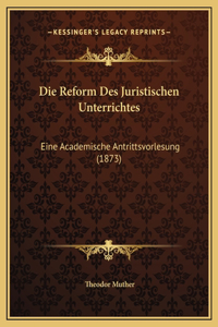 Die Reform Des Juristischen Unterrichtes