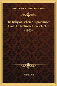 Die Babylonischen Ausgrabungen Und Die Biblische Urgeschichte (1903)