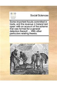 Some important frauds committed in trade, and the revenue in Ireland laid open