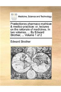 Praelectiones Pharmaco-Mathicae & Medico-Practicae