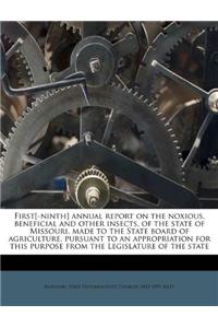 First[-Ninth] Annual Report on the Noxious, Beneficial and Other Insects, of the State of Missouri, Made to the State Board of Agriculture, Pursuant to an Appropriation for This Purpose from the Legislature of the State