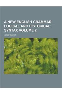 A New English Grammar, Logical and Historical Volume 2